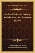 Gotthold Ephraim Lessings Kollektaneen Zur Literatur (1790) (in German)