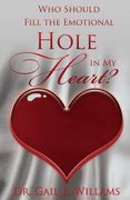 Who Should Fill The Emotional Hole In My Heart: To the singles, this book will help you avoid some hurts and pains that could occur after marriage. To (en Inglés)