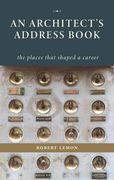 An Architect'S Address Book: The Places That Shaped a Career