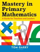 Mastery in Primary Mathematics: A Guide for Teachers and Leaders (en Inglés)