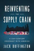 Reinventing the Supply Chain: A 21St-Century Covenant With America (en Inglés)