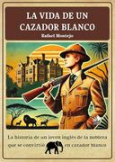La Vida de un Cazador Blanco