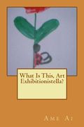 What Is This, Art Exhibitionistella? (en Inglés)