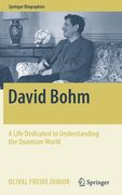 David Bohm: A Life Dedicated To Understanding The Quantum World (springer Biographies)