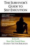 The Survivor's Guide to Self Execution: S.O.L.O. Save Our Loved Ones (en Inglés)