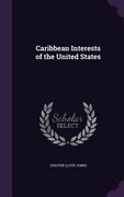 Caribbean Interests of the United States (en Inglés)