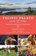Pacific Palate: Food Artisans of Vancouver Island and the Gulf Islands