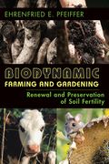 Biodynamic Farming and Gardening: Renewal and Preservation of Soil Fertility (en Inglés)