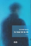 Le Tour de la Vie (en Francés)