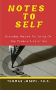 Notes to Self: Everyday Wisdom for Living on the Positive Side of Life (en Inglés)