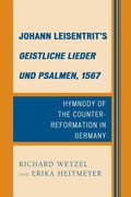 Johann Leisentrit's Geistliche Lieder und Psalmen, 1567: Hymnody of the Counter-Reformation in Germany (en Inglés)