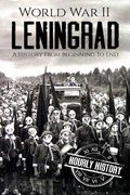 World War II Leningrad: A History From Beginning to End