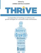 Thrive: A compendium of teachings on resilience and growth strategies for a successful career and business (en Inglés)