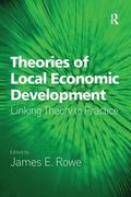 Theories of Local Economic Development: Linking Theory to Practice (en Inglés)