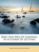 Bible and Men of Learning: In a Course of Lectures (en Africanos)
