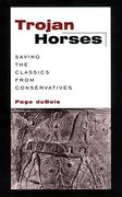 Trojan Horses: Saving the Classics From Conservatives (en Inglés)