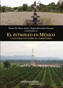 El Petróleo en México y sus Impactos Sobre el Territorio