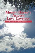 misery doesn't always love company (en Inglés)