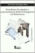Periodismo de Opinion y Entretenimiento Desde el Franquismo a la Democracia (in Spanish)