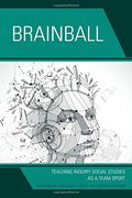 Brainball: Teaching Inquiry and Social Studies as a Team Sport (en Inglés)
