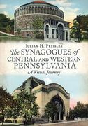 The Synagogues of Central and Western Pennsylvania: A Visual Journey (en Inglés)