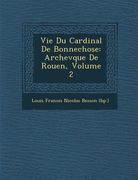 Vie Du Cardinal de Bonnechose: Archev Que de Rouen, Volume 2 (en Francés)