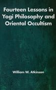 Fourteen Lessons in Yogi Philosophy and Oriental Occultism (en Inglés)