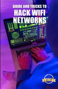 Guide and Tricks to Hack Wifi Networks: WEP and WPA WiFi network Hacking from Windows, Mac and Android (en Inglés)