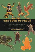 The Book of Frogs. A Life-Size Guide to Six Hundred Species from around the World, Second Edition (en Inglés)