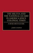 The Militia and the National Guard in America Since Colonial Times: A Research Guide (Research Guides in Military Studies) (en Inglés)