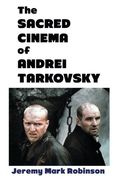 The Sacred Cinema of Andrei Tarkovsky (Media, Feminism, Cultural Studies)