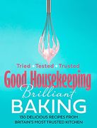Good Housekeeping Brilliant Baking: 130 Delicious Recipes From Britain’S Most Trusted Kitchen (en Inglés)