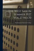 The West Saxon Summer 1927 Vol.27 No.70 (en Inglés)
