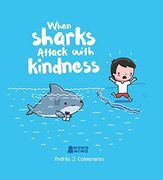 When Sharks Attack With Kindness (en Inglés)
