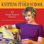 knitting it old school,43 vintage-inspired patterns (en Inglés)