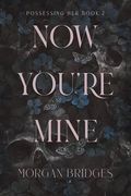 Now You're Mine: A Dark Stalker Romance (en Inglés)