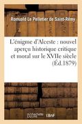 L'Énigme d'Alceste: Nouvel Aperçu Historique Critique Et Moral Sur Le Xviie Siècle (en Francés)