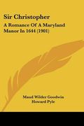 sir christopher: a romance of a maryland manor in 1644 (1901) (en Inglés)