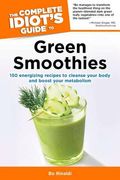 the complete idiot ` s guide to green smoothies