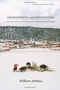 Enchantment and Exploitation: The Life and Hard Times of a new Mexico Mountain Range, Revised and Expanded Edition (en Inglés)