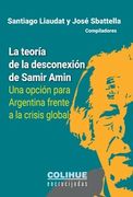 La Teoria de la Desconexion de Samir Amin. Un Opcion Para Argentina Frente