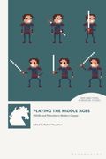 Playing the Middle Ages: Pitfalls and Potential in Modern Games (en Inglés)