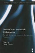Health Care Reform and Globalisation: The Us, China and Europe in Comparative Perspective (en Inglés)