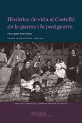 Històries de Vida al Castelló de la Guerra i la Postguerra. (in Valencian)