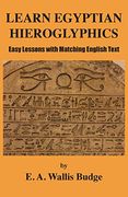 Learn Egyptian Hieroglyphics: Easy Lessons With Matching English Text (en Inglés)