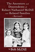 The Ancestors and Descendents of Robert Nathaniel MCDILL and Related Families: Revised (en Inglés)
