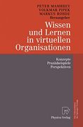 Wissen und Lernen in Virtuellen Organisationen: Konzepte, Praxisbeispiele, Perspektiven (en Alemán)