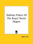 sublime prince of the royal secret degree