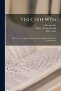 Yin Chih Wên: the Tract of the Quiet Way, With Extracts From the Chinese Commentary; (en Inglés)