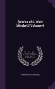 [Works of S. Weir Mitchell] Volume 9 (en Inglés)